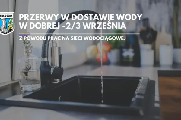 Planowane przerwy w dostawie wody w gminie Dobra