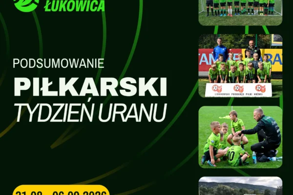Podsumowanie tygodnia #36: sukcesy i cenne lekcje młodych piłkarzy Uranu Łukowica